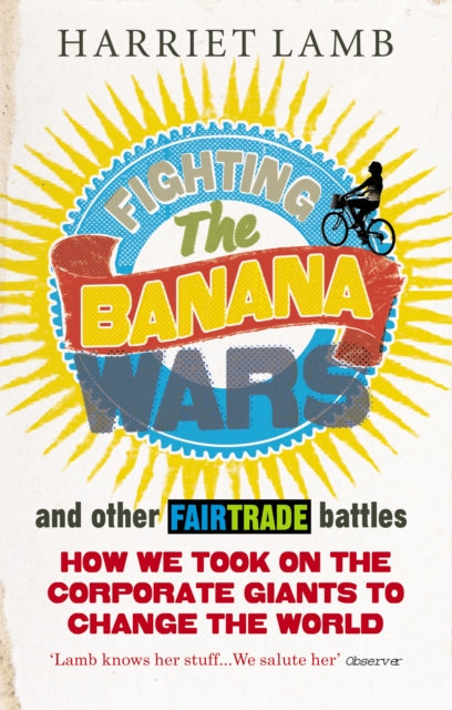 Book cover of: Fighting the Banana Wars and Other Fairtrade Battles. By: Harriet Lamb