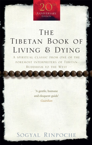 Tibetan Book Of Living And Dying, A Spiritual Classic from One of the Foremost Interpreters of Tibetan Buddhism to the West