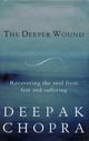Book cover of: Deeper Wound. By: Deepak Chopra