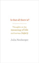 Book cover of: Is That All There Is?. By: Julia Neuberger