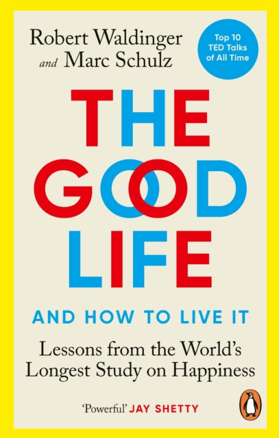 Good Life, Lessons from the World's Longest Study on Happiness 9781846046780 Robert Waldinger