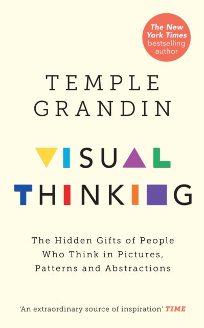Visual Thinking, The Hidden Gifts of People Who Think in Pictures, Patterns and Abstractions 9781846046872 Temple Grandin