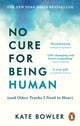 Book cover of: No Cure for Being Human. By: Kate Bowler