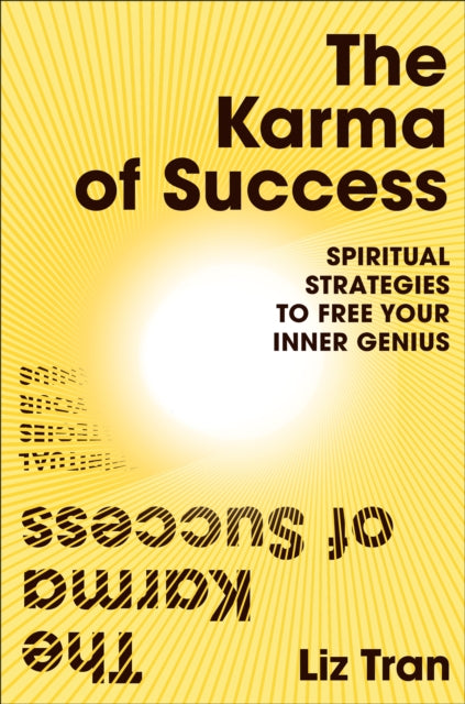 Book cover of: Karma of Success: Spiritual Strategies to Free Your Inner Genius. By: Liz Tran