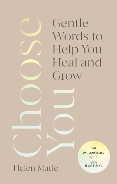Book cover of: Choose You. By: Helen Marie