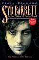 Book cover of: Crazy Diamond: Syd Barrett and the Dawn of "Pink Floyd". By: Mike Watkinson