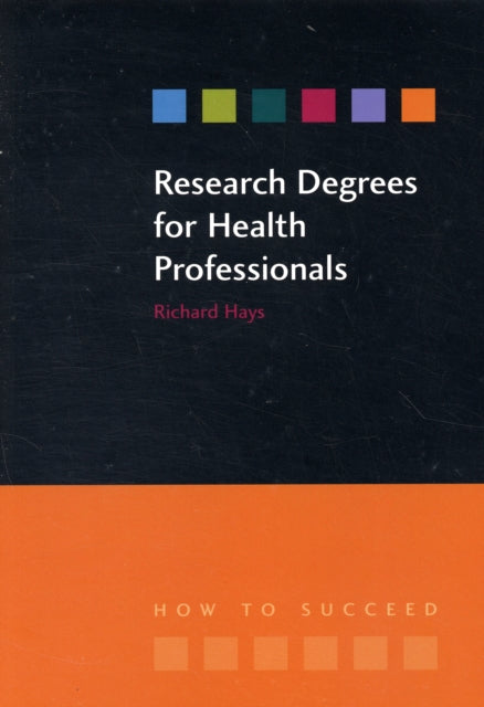 Book cover of: Research Degrees for Health Professionals. By: Richard Hays
