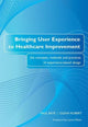 Book cover of: Bringing User Experience to Healthcare Improvement. By: Paul Bate