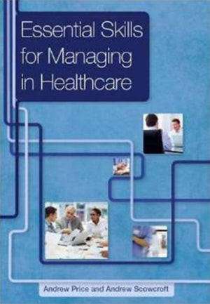 Essential Skills for Managing in Healthcare