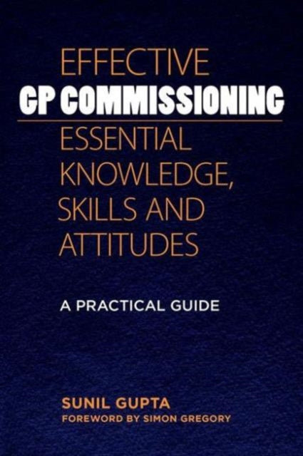 Book cover of: Effective GP Commissioning - Essential Knowledge, Skills and Attitudes
