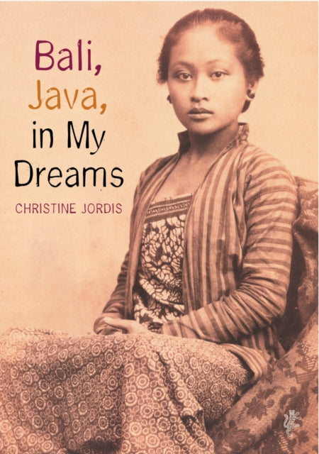 Book cover of: Bali, Java in My Dreams. By: Christine Jordis