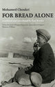 Book cover of: For Bread Alone. By: Mohamed Choukri