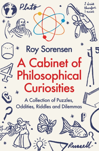 Book cover of: A Cabinet of Philosophical Curiosities. By: Roy Sorensen