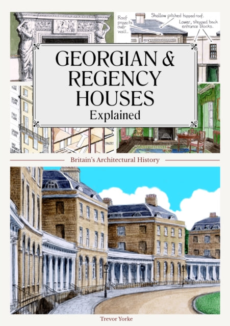 Book cover of: Georgian and Regency Houses Explained. By: Trevor Yorke