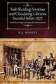 Book cover of: Irish Reading Societies and Circulating Libraries founded before 1825