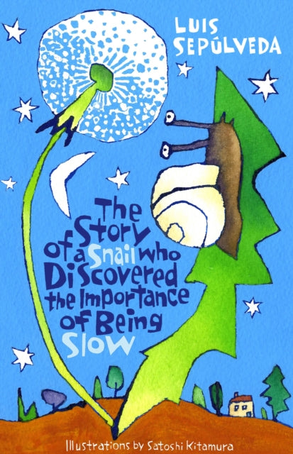 Book cover of: Story of a Snail Who Discovered the Importance of Being Slow. By: Luis Sepúlveda