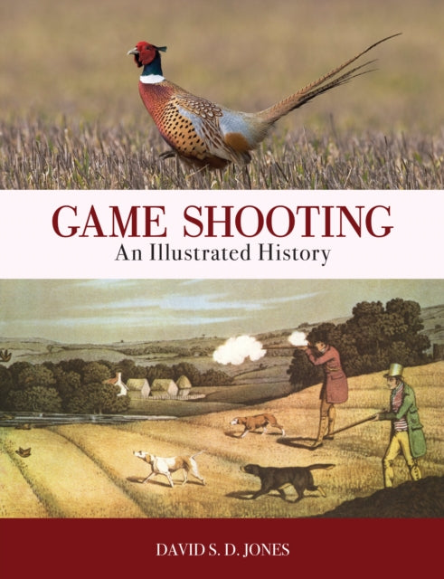 Book cover of: Game Shooting: An Illustrated History. By: David S. D. Jones