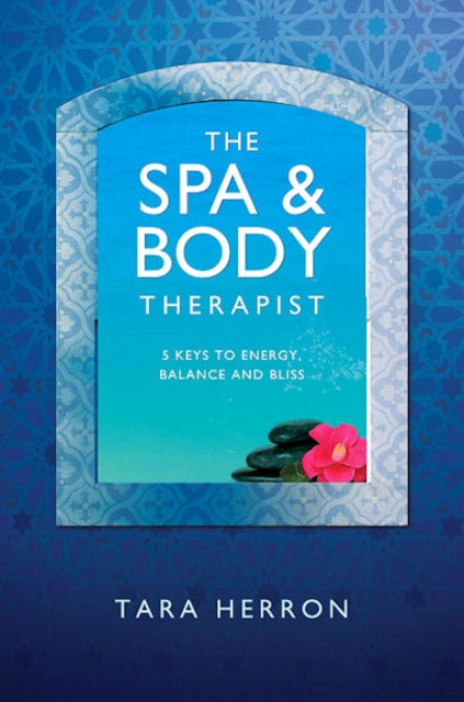 Book cover of: Definitive Spa and Body Therapist`s Handbook, Th – 5 Keys to Energy, Balance and Bliss. By: Tara Herron