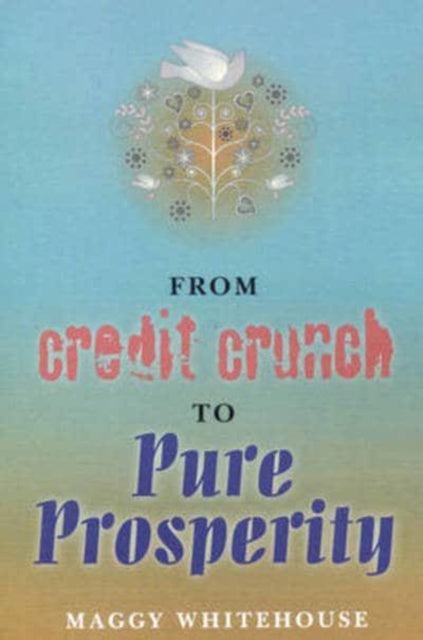 Book cover of: From Credit Crunch to Pure Prosperity