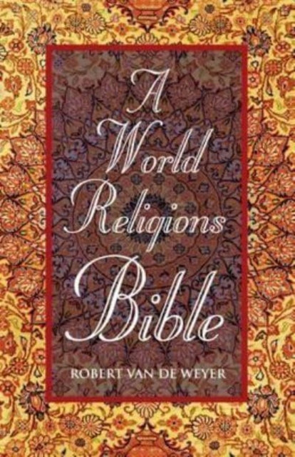 Book cover of: World Religions Bible, A. By: Robert Van de Weyer