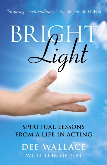 Book cover of: Bright Light – Spiritual Lessons  from a Life in Acting. By: Dee Wallace