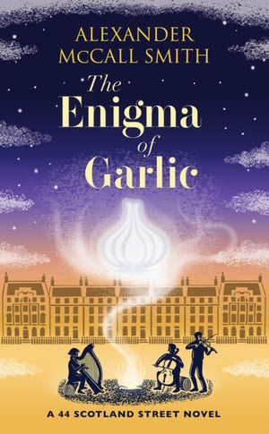 Enigma of Garlic, A 44 Scotland Street Novel