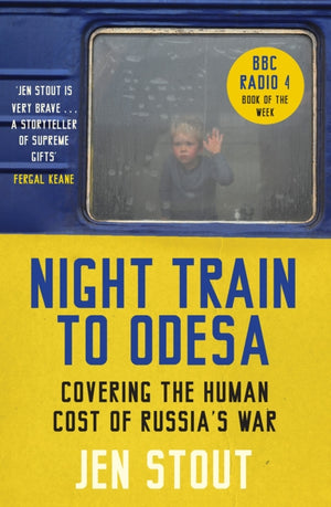 Night Train to Odesa, Covering the Human Cost of Russia’s War (BBC Radio 4 Book of the Week)