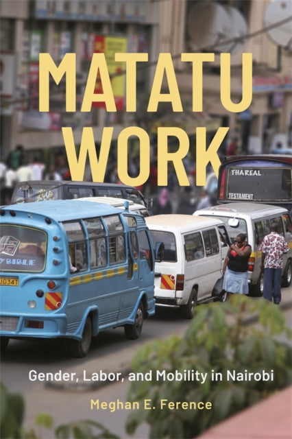 Book cover of: Matatu Work. By: Meghan E. Ference