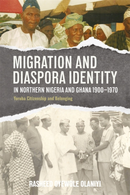 Book cover of: Migration and Diaspora Identity in Northern Nigeria and Ghana, 1900–1970
