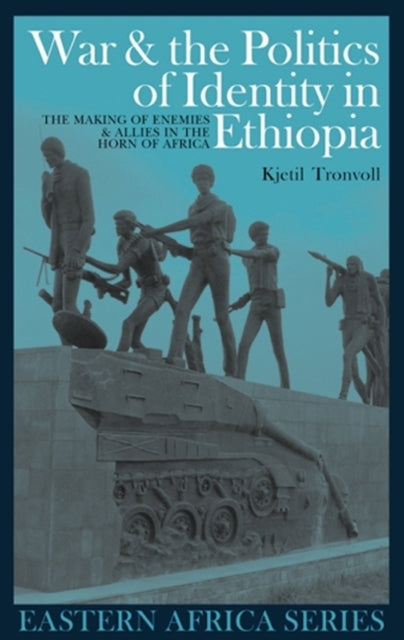 Book cover of: War and the Politics of Identity in Ethiopia. By: Kjetil Tronvoll
