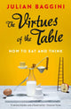 Book cover of: The Virtues of the Table. By: Julian Baggini