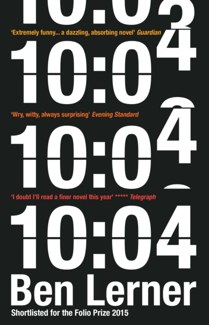 Book cover of: 10:04. By: Ben Lerner