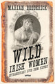 Book cover of: Wild Irish Women. By: Marian Broderick