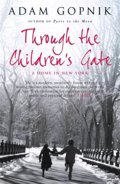 Book cover of: Through The Children's Gate. By: Adam Gopnik