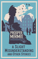 Slight Misunderstanding and Other Stories, Annotated Edition 9781847495143 Prosper Mérimée