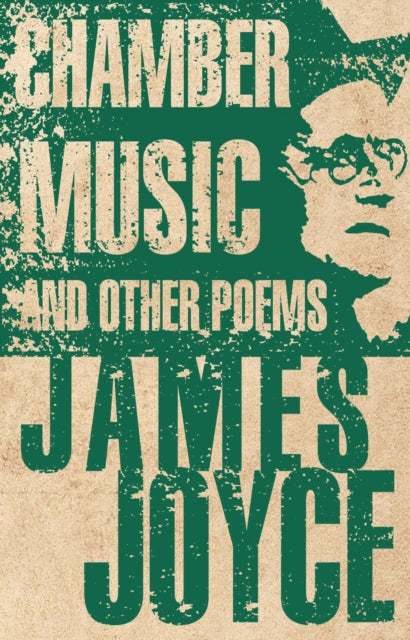 Book cover of: Chamber Music and Other Poems. By: James Joyce