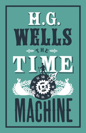 Time Machine, Annotated Edition (Alma Classics Evergreens)