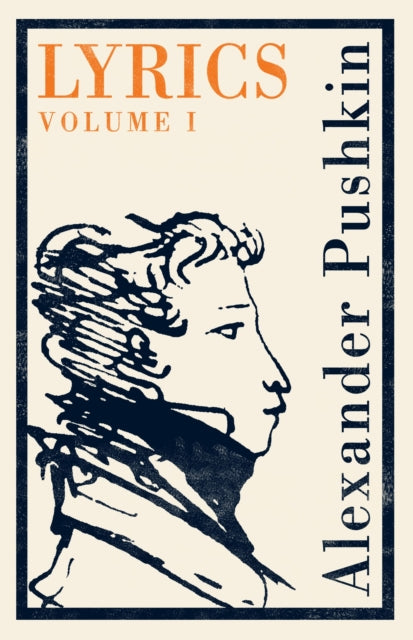 Book cover of: Lyrics: Vol. 1 (1813–17): Dual Language. By: Aleksandr Sergeyevich Pushkin