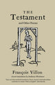 Book cover of: Testament and Other Poems: New Translation. By: Francois Villon