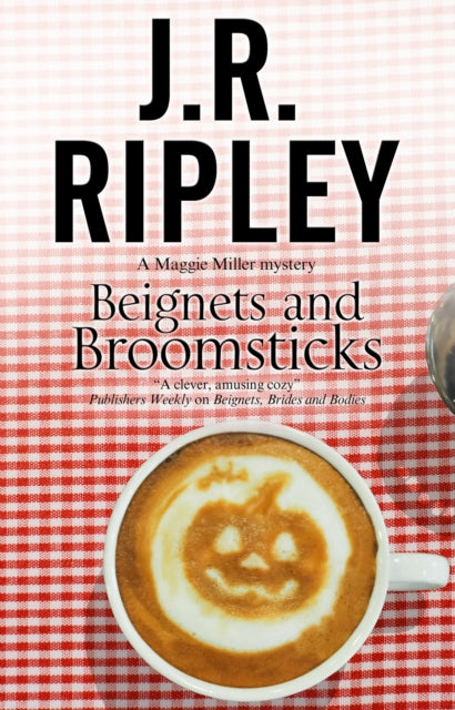 Book cover of: Beignets and Broomsticks. By: J. R. Ripley