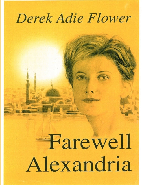 Book cover of: Farewell Alexandria. By: Derek Adie Flower