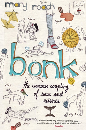 Bonk, The Curious Coupling Of Sex And Science