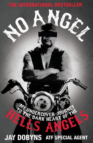 No Angel, My Undercover Journey to the Dark Heart of the Hells Angels