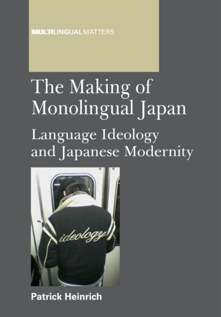 Book cover of: Making of Monolingual Japan. By: Patrick Heinrich