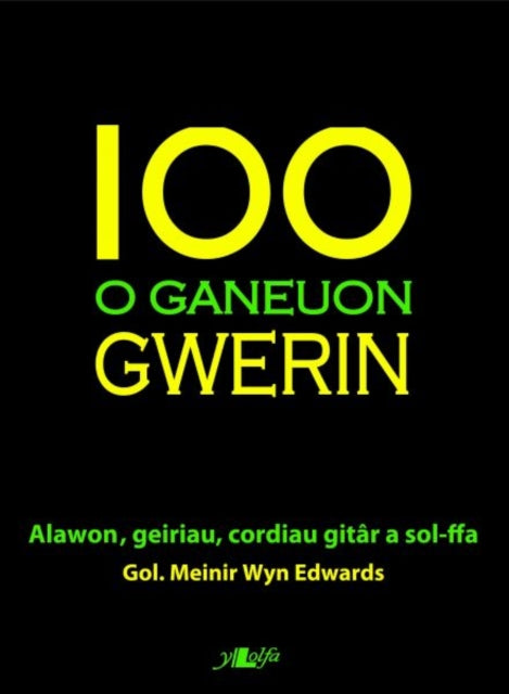 Book cover of: 100 o Ganeuon Gwerin. By: Meinir Wyn Edwards