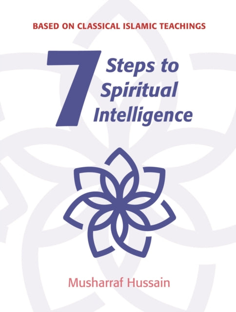 Book cover of: Seven Steps to Spiritual Intelligence. By: Musharraf Hussain
