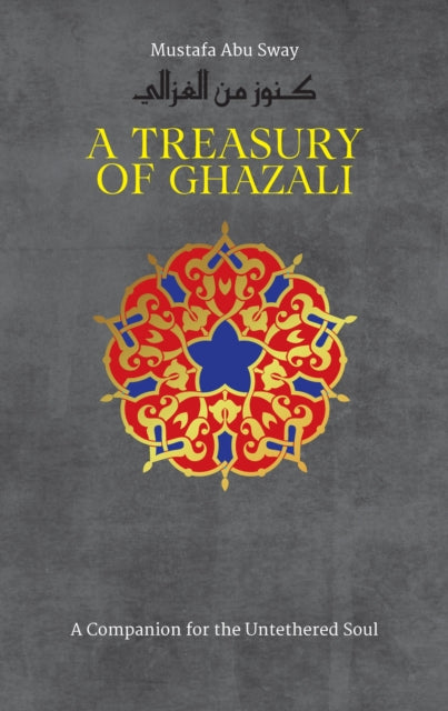Book cover of: Treasury of Ghazali. By: Mustafa Abu Sway