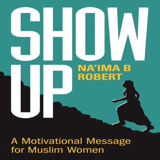 Book cover of: Show Up. By: Na'ima B. Robert