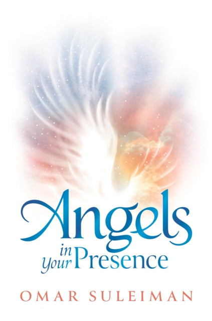Book cover of: Angels in Your Presence. By: Omar Suleiman