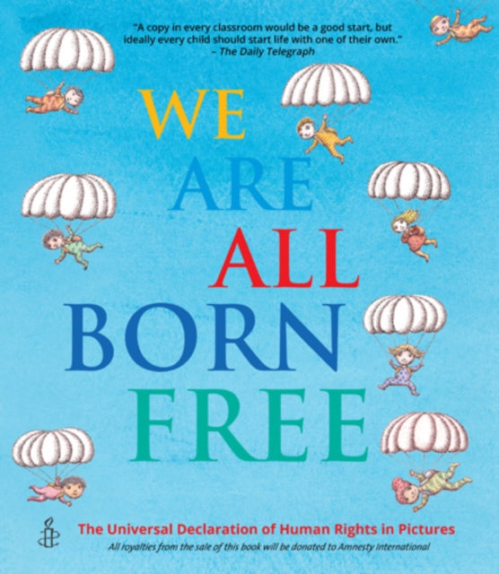 We Are All Born Free, The Universal Declaration of Human Rights in Pictures 9781847806635 Amnesty International